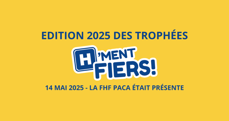 Fédération Hospitalière de France - Remise des trophées "H’ment fiers" 2025 : la FHF PACA salue l’innovation au service des patients